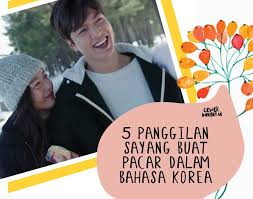 Sebetulnya panggilan sayang dalam bahasa korea masih banyak lagi. 5 Panggilan Sayang Buat Pacar Dalam Bahasa Korea Semua Halaman Cewekbanget