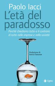 Puoi essere il primo ad aggiungere il testo e guadagnare punti. Amazon It Eta Del Paradosso Perche Chiediamo Tutto E Il Contrario Di Tutto Nelle Imprese E Nella Societa Iacci Paolo Libri