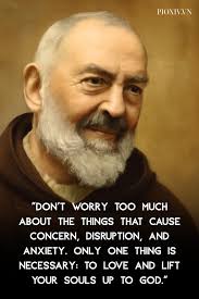 Generous hearts complain of nothing. Be strong in the trials of life…St.  Padre Pio. Our Lady of Sorrows, pray for us.