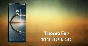 Theme for TCL 30 V 5G pour Android ...