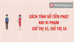 Trong đó, chỉ thị 16 là văn bản thể hiện sự quyết liệt nhất với biện pháp cách ly toàn xã hội. Cach Tinh Sá»' Tiá»n Pháº¡t Khi Vi Pháº¡m Chá»‰ Thá»‹ 15 Chá»‰ Thá»‹ 16
