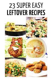 23 Healthy Leftover Recipes To Feed Your Family Parenting Parents Parenthood Parentlife Toddle Healthy Leftovers Easy Leftover Recipes Easy Meals For Kids