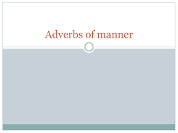 What is in the box? Adverbs Of Manner Prezentaciya Onlajn