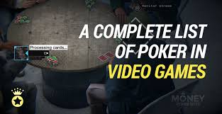 We did not find results for: A Comprehensive List Of Poker In Video Games Money Poker Sites