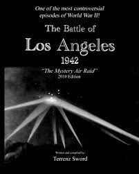The incident occurred less than three months after the u.s. The Battle Of Los Angeles 1942 The Mystery Air Raid Sword Terrenz 9781452885155 Amazon Com Books