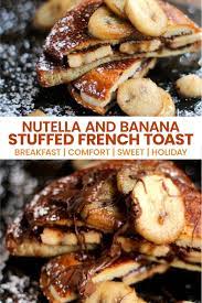 Nutella And Banana Stuffed French Toast Girl And The Kitchen Recipe Nutella Food Nutella Breakfast