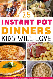 We're sure your little ones will be asking for seconds! 25 Kid Friendly Instant Pot Dinner Recipes Fun Loving Families