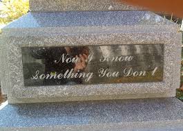 They're formulated with an opening abbreviation, a short epithet or more; 30 Funny Tombstones By People Whose Sense Of Humor Will Live Forever Bored Panda