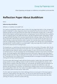 You should personalize the reflection and ensure that the audience understands a particular subject from your view. Reflection Paper About Buddhism Essay Example