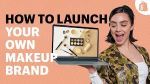 How To Launch A Makeup Brand And Sell Online: The Ultimate Guide - Youtube