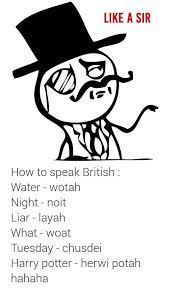 How To Speak British Like A Sir British Humor Like A Sir British Slang Words