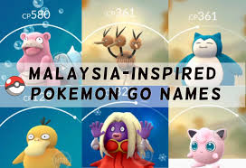 Check 'inspired' translations into malay. Hilarious Malaysian Inspired Pokemon Go Names Johor Now