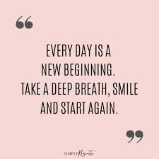 Every Day Is A New Beginning Take A Deep Breath Smile And Start Again In 2020 Quotes For College Students College Quotes College Lifestyles