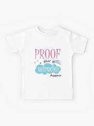 Proof That Miracles Happen Christian Baby Clothes Kids T Shirt By Bronwenc Redbubble