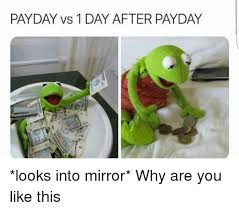 Frequently asked questions about ri's wage and hour laws 4 Payday Vs 1 Day After Payday Mirror Meme On Me Me