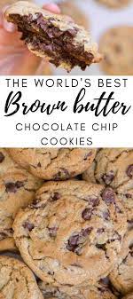 The World S Best Brown Butter Chocolate Chip Cookies Recipe Brown Butter Chocolate Chip Cookies Butter Chocolate Chip Cookies Chocolate Chip Cookies