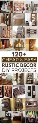120 Cheap And Easy Diy Rustic Home Decor Ideas Diy Rustic Decor Rustic Diy Home Decor Ideas Diy Rustic Home
