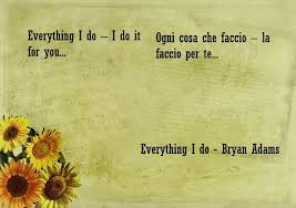 Canzoni d'amore (ballad) è il decimo episodio della prima stagione di glee. Frasi Commoventi E Una Tratta Dalla Canzone Di Bryan Adams Testo Everything I Do In Inglese E In Italiano Poesie D Amore Pensieri D Amore Frasi D Amore