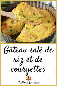 Gateau Sale De Riz Et De Courgettes La Recette Facile En 2020 Recette Recettes De Cuisine Recette Facile
