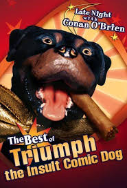 Late Night With Conan O Brien The Best Of Triumph The Insult Comic Dog 6 92 Tv Talk Show Triumph Insulting