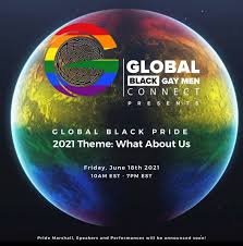 This year's theme is you are included.. Global Black Pride 2021 What About Us Global Black Gay Men Connect