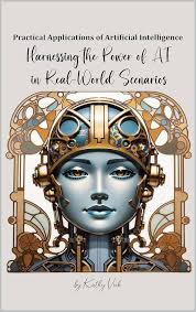 Practical Applications of Artificial Intelligence: Harnessing the Power of  AI in Real-World Scenarios See more