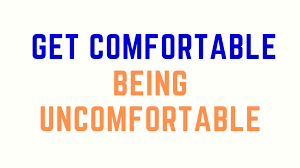 Maybe you would like to learn more about one of these? Get Comfortable Being Uncomfortable