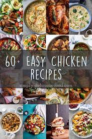Great chicken recipes like these are family recipes for easy meals that taste good. Easy Chicken Recipes For Dinner Simply Delicious