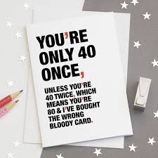 My husband made this fun. Funny Quote 40th Birthday Card Second Wordplay Design