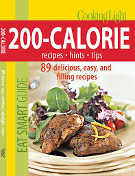 Cooking Light Eat Smart Guide 200 Calorie Cookbook 89 Delicious Easy And Filling Recipes Editors Of Cooking Light Magazine 9780848734381 Amazon Com Books