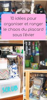 10 Idees Pour Organiser Et Ranger Le Chaos Du Placard Sous L Evier Rangement Sous Evier Rangement Placard Cuisine Rangement Evier