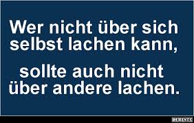 Wer Nicht Uber Sich Selbst Lachen Kann Lustige Bilder Spruche Witze Echt Lustig