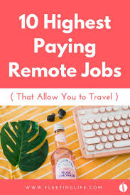 The Best Remote Jobs That Pay Well And Allow You To Travel With Images Remote Jobs Remote Job