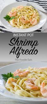 Instant Pot Shrimp Alfredo Recipe Instant Pot Pasta Recipe Instant Pot Dinner Recipes Easy Instant Pot Recipes