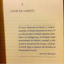El Amor Ahuyenta Al Miedo Y Reciprocamente El Miedo Ahuyenta Al Amor Vivir Sin Miedo Aldous Huxley Citas De Pensamientos Miedo Al Amor Pensamientos 346 reads 5 votes 3 part story. amor vivir sin miedo aldous huxley