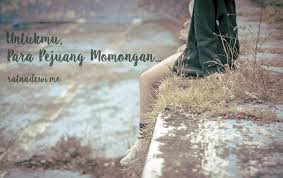 Karena sabar dan menyerah itu dua hal yang berbeda, sikapilah dengan bijak. Untukmu Para Perempuan Yang Sedang Berjuang Mendapatkan Momongan