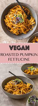 Roasted Pumpkin Fettuccine Wholesome Patisserie Recipe Savory Vegan Meals Roast Pumpkin Vegan Roast