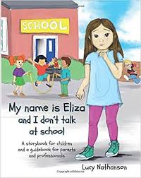 My Name Is Eliza And I Don T Talk At School Lucy Nathanson 9781788084420 Amazon Com Books School Children S Books Books