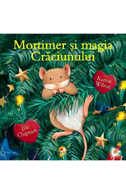 Il ajutati si voi sa numere brazii verzi? Mortimer Si Magia Craciunului Karma Wilson Jane Chapman Libris