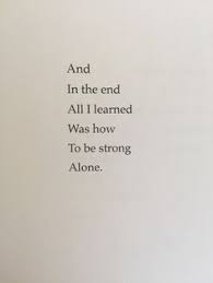 If you're feeling lonely and need some inspiration to become stronger or want to. Better Alone Quotes