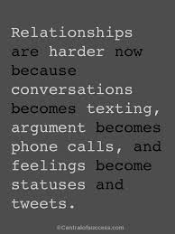 25 Quotes About Relationships Relationships Are Harder Now Because Conversations Became T Relationship Quotes Relationships Are Hard Life Quotes Relationships