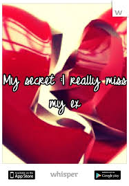 Whisper Share Secrets Express Yourself Meet New People Miss My Ex My Ex Quotes Ex Boyfriend Quotes
