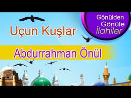 Abdurrahman Onul Ucun Kuslar Ilahisi Youtube