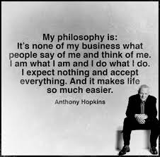 It's none of my business what people say of me and think of me. Pin By Debbie Scheltes On Believe Quotes To Live By Quotes Tenth Quotes
