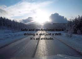 Be alert about daily safety messages for truck drivers and follow them accurately. Safe And Professional Driving Is Not Just A Skill It S An Attitude Truck Quotes Driving Quotes Drive Safe Quotes