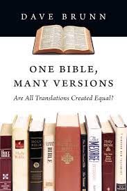 One Bible, Many Versions: Are All Translations Created Equal?: Brunn, Dave:  9780830827152: Amazon.com: Books