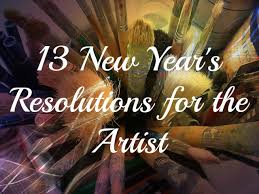 13 New Year S Resolutions For The Artist Artist New Year Art New Years Resolution