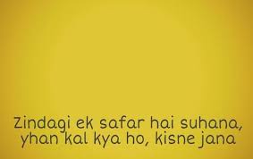 Zindagi Ek Safar Hai Suhana Yhan Kal Kya Ho Kisne Jana Instagram Quotes Captions Bollywood Quotes Song Lyric Quotes