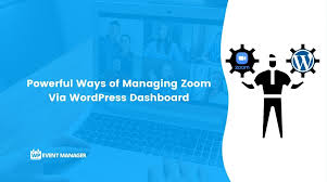 Powerful Ways Of Managing Zoom Via Wordpress Dashboard In 2020 Event Management Wordpress Online Conference