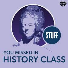 Maybe you would like to learn more about one of these? Stuff You Missed In History Class Podcast Addict